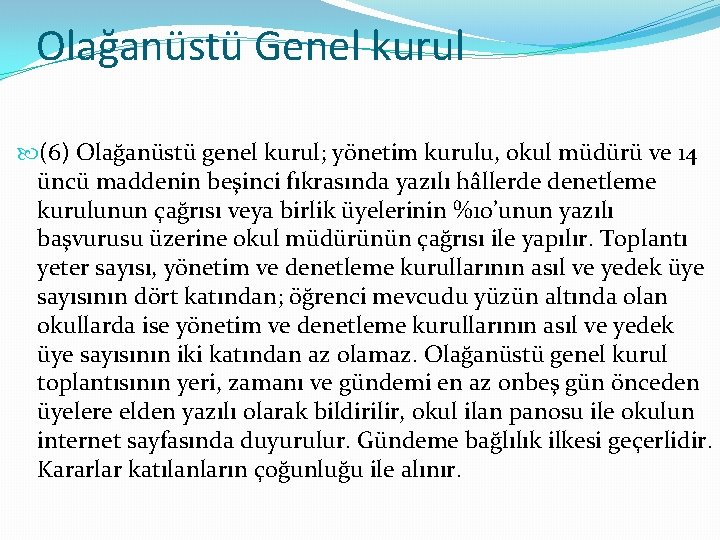 Olağanüstü Genel kurul (6) Olağanüstü genel kurul; yönetim kurulu, okul müdürü ve 14 üncü