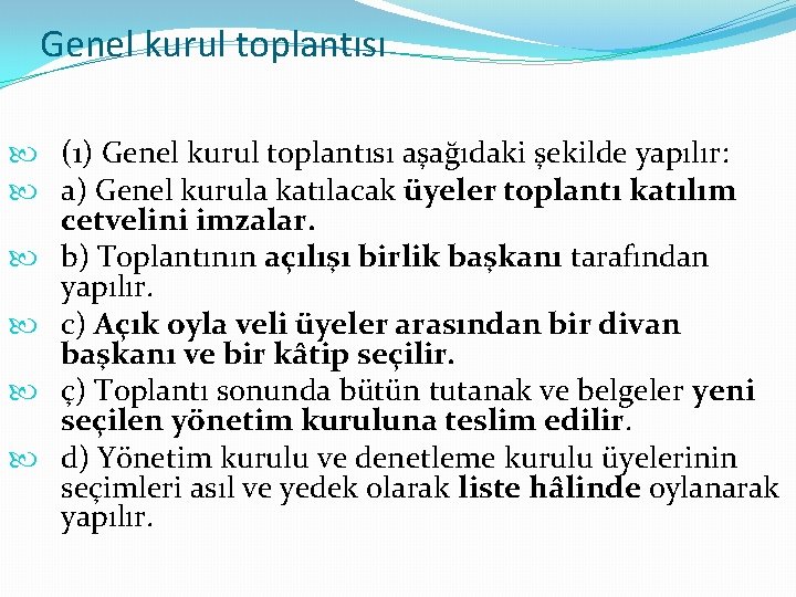 Genel kurul toplantısı (1) Genel kurul toplantısı aşağıdaki şekilde yapılır: a) Genel kurula katılacak