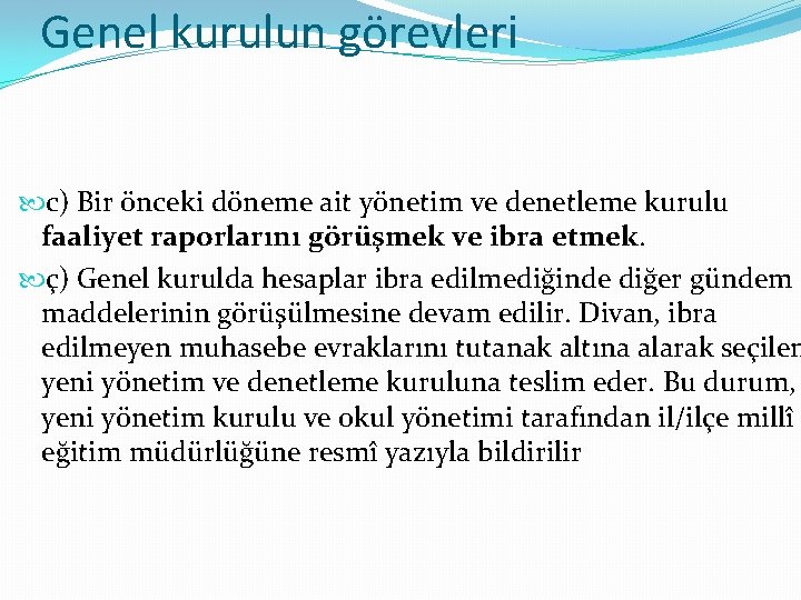 Genel kurulun görevleri c) Bir önceki döneme ait yönetim ve denetleme kurulu faaliyet raporlarını