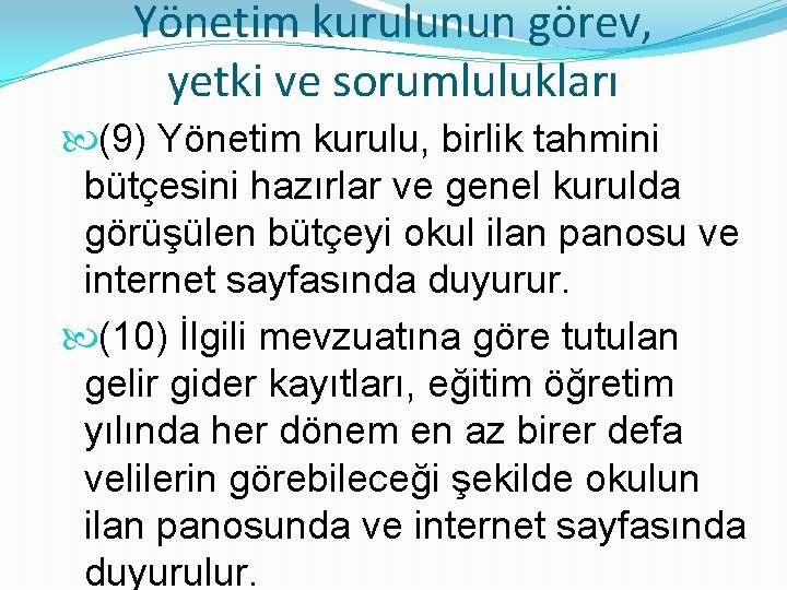 Yönetim kurulunun görev, yetki ve sorumlulukları (9) Yönetim kurulu, birlik tahmini bütçesini hazırlar ve