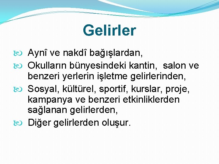 Gelirler Aynî ve nakdî bağışlardan, Okulların bünyesindeki kantin, salon ve benzeri yerlerin işletme gelirlerinden,