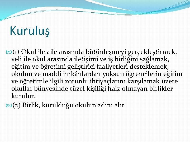 Kuruluş (1) Okul ile arasında bütünleşmeyi gerçekleştirmek, veli ile okul arasında iletişimi ve iş