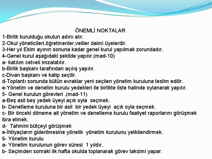 ÖNEMLİ NOKTALAR 1 -Birlik kurulduğu okulun adını alır. 2 -Okul yöneticileri, öğretmenler, veliler daimi