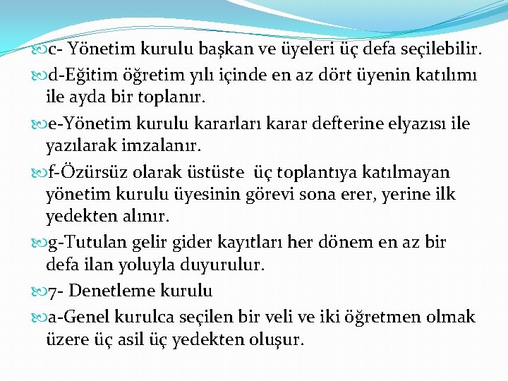  c- Yönetim kurulu başkan ve üyeleri üç defa seçilebilir. d-Eğitim öğretim yılı içinde