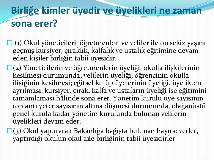 Birliğe kimler üyedir ve üyelikleri ne zaman sona erer? � (1) Okul yöneticileri, öğretmenler