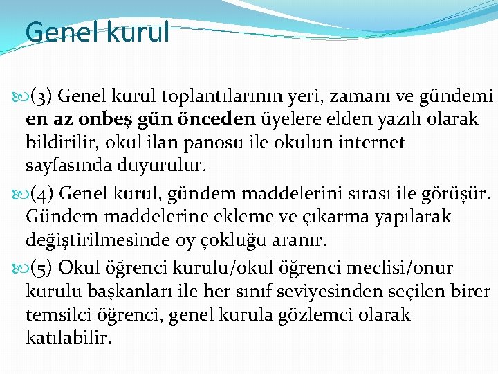 Genel kurul (3) Genel kurul toplantılarının yeri, zamanı ve gündemi en az onbeş gün