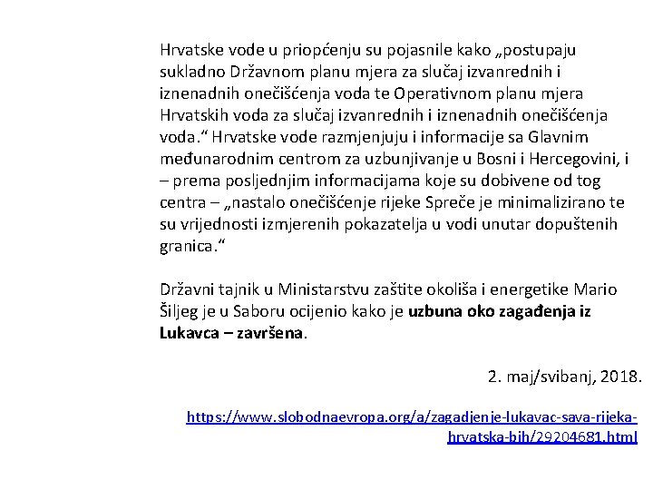 Hrvatske vode u priopćenju su pojasnile kako „postupaju sukladno Državnom planu mjera za slučaj