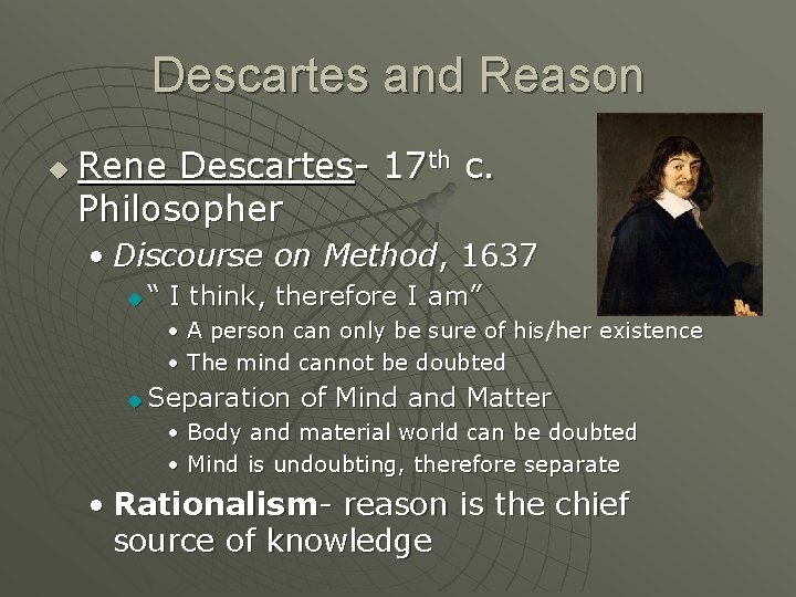 Descartes and Reason u Rene Descartes- 17 th c. Philosopher • Discourse on Method,