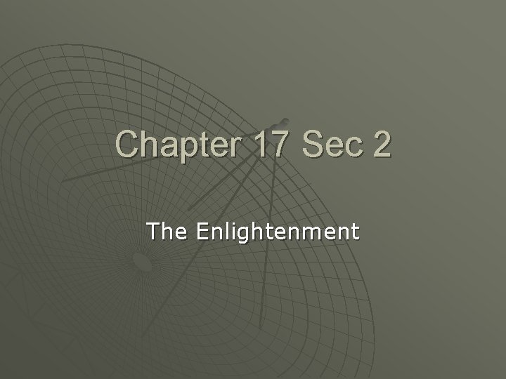 Chapter 17 Sec 2 The Enlightenment 