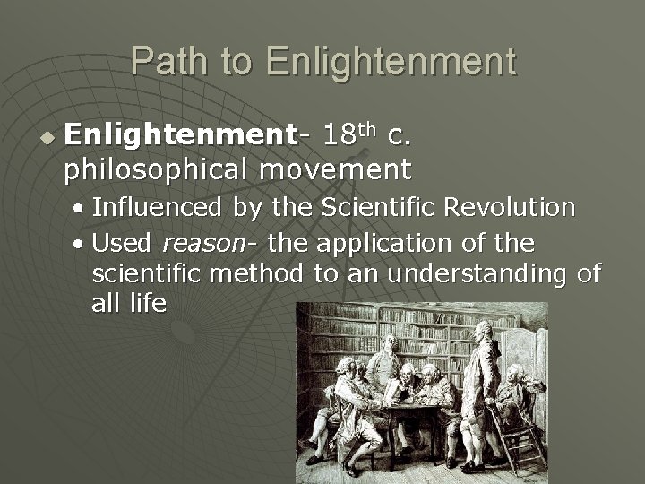 Path to Enlightenment u Enlightenment- 18 th c. philosophical movement • Influenced by the