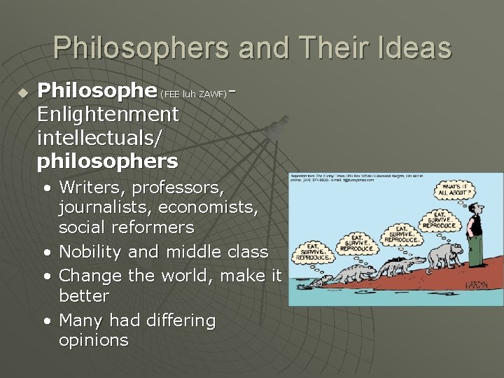 Philosophers and Their Ideas u Philosophe (FEE luh ZAWF)Enlightenment intellectuals/ philosophers • Writers, professors,