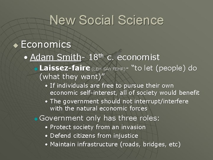 New Social Science u Economics • Adam Smith- 18 th c. economist u Laissez-faire