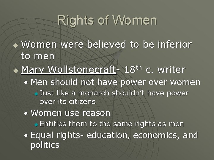 Rights of Women were believed to be inferior to men u Mary Wollstonecraft- 18