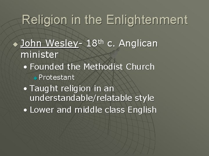 Religion in the Enlightenment u John Wesley- 18 th c. Anglican minister • Founded