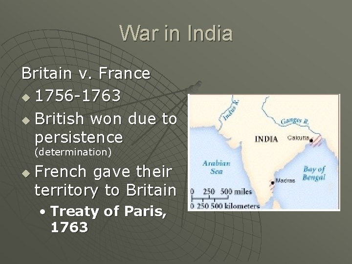 War in India Britain v. France u 1756 -1763 u British won due to