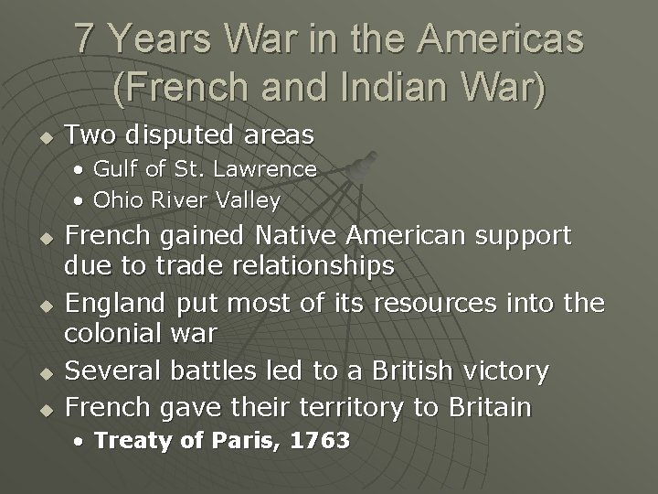7 Years War in the Americas (French and Indian War) u Two disputed areas