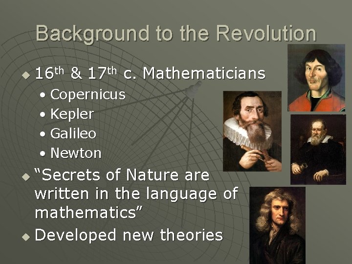 Background to the Revolution u 16 th & 17 th c. Mathematicians • Copernicus