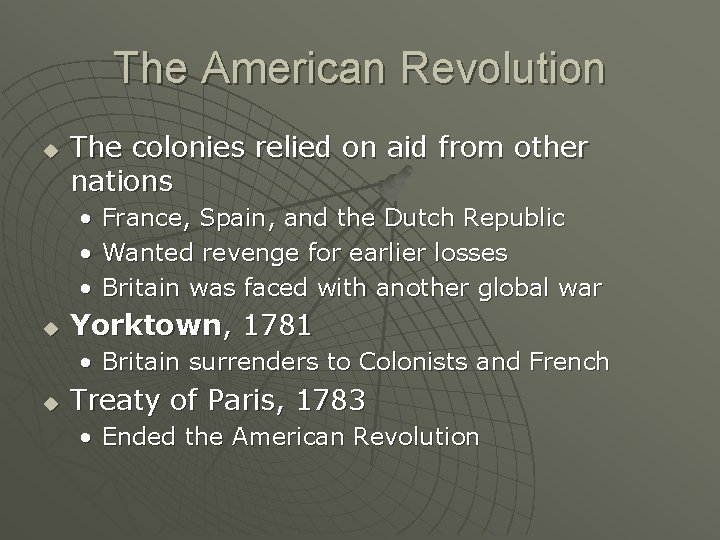 The American Revolution u The colonies relied on aid from other nations • •