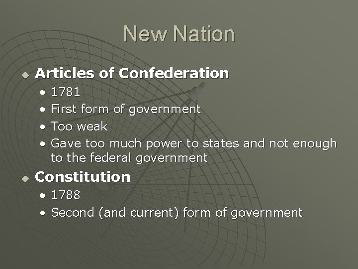 New Nation u Articles of Confederation • • u 1781 First form of government