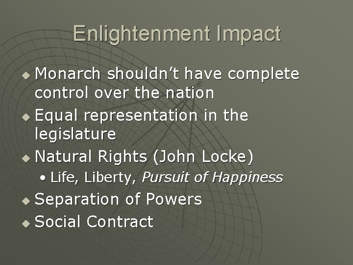 Enlightenment Impact Monarch shouldn’t have complete control over the nation u Equal representation in