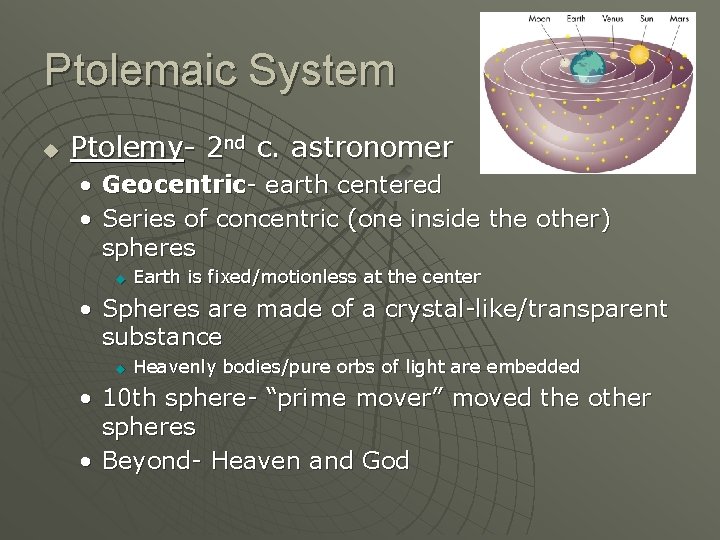 Ptolemaic System u Ptolemy- 2 nd c. astronomer • Geocentric- earth centered • Series