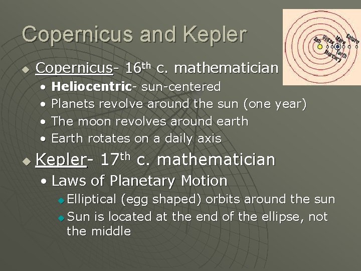 Copernicus and Kepler u Copernicus- 16 th c. mathematician • • u Heliocentric- sun-centered