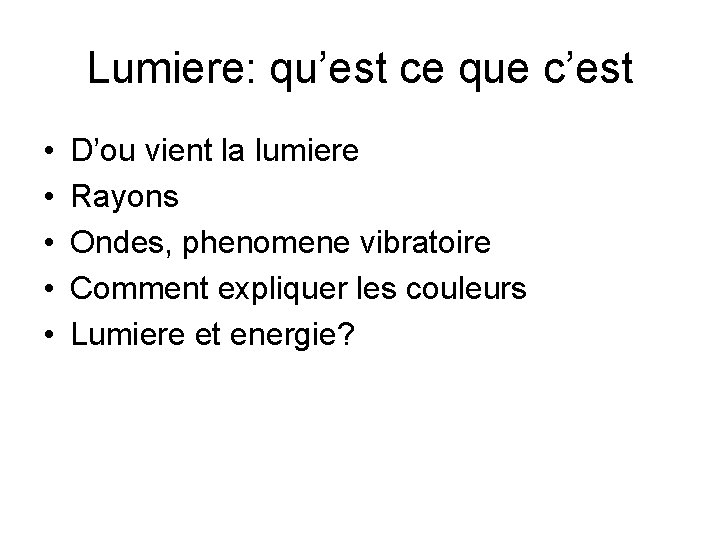 Lumiere: qu’est ce que c’est • • • D’ou vient la lumiere Rayons Ondes,