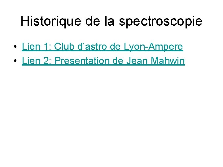 Historique de la spectroscopie • Lien 1: Club d’astro de Lyon-Ampere • Lien 2: