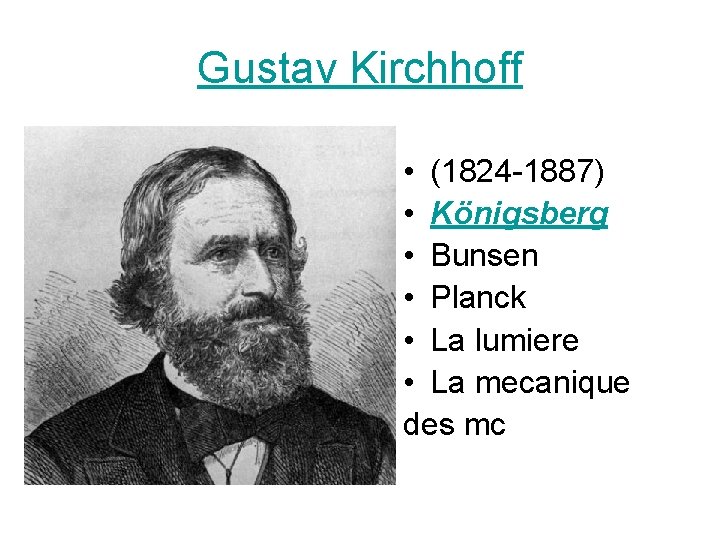 Gustav Kirchhoff • (1824 -1887) • Königsberg • Bunsen • Planck • La lumiere