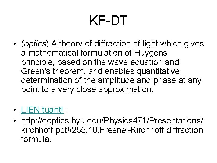 KF-DT • (optics) A theory of diffraction of light which gives a mathematical formulation