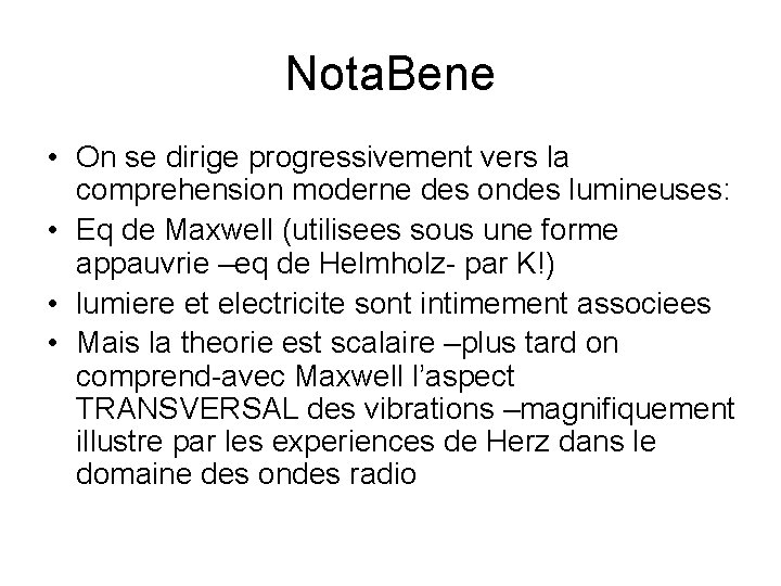 Nota. Bene • On se dirige progressivement vers la comprehension moderne des ondes lumineuses: