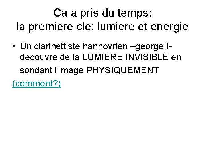 Ca a pris du temps: la premiere cle: lumiere et energie • Un clarinettiste