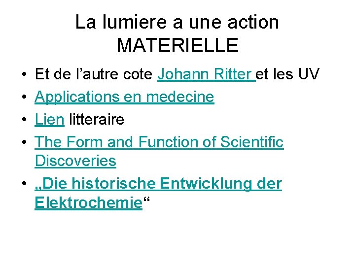 La lumiere a une action MATERIELLE • • Et de l’autre cote Johann Ritter