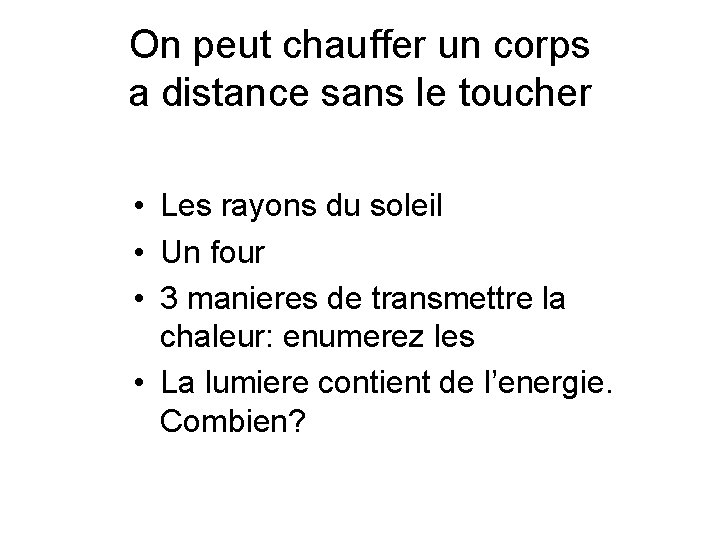 On peut chauffer un corps a distance sans le toucher • Les rayons du