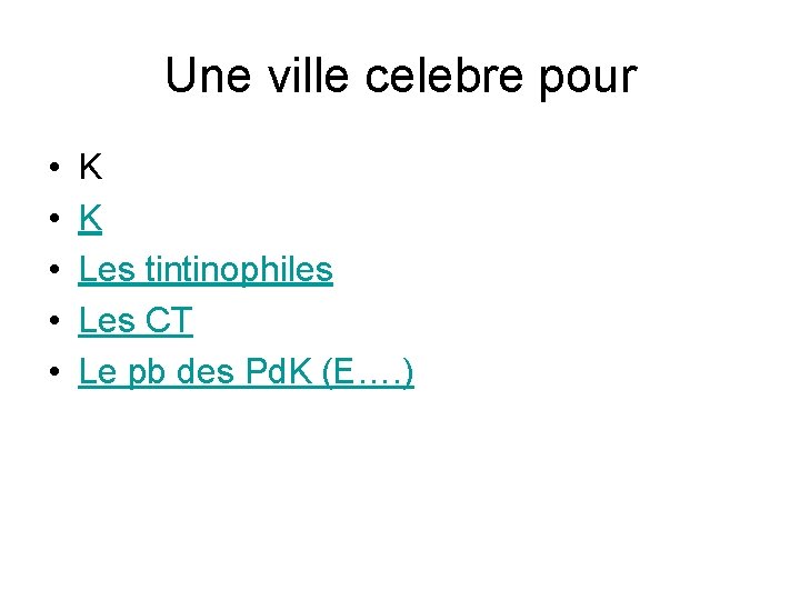 Une ville celebre pour • • • K K Les tintinophiles Les CT Le Une ville celebre pour • • • K K Les tintinophiles Les CT Le