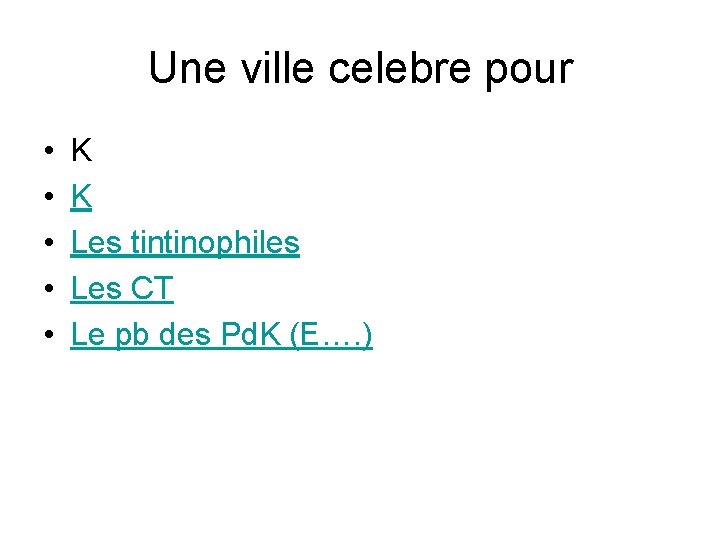 Une ville celebre pour • • • K K Les tintinophiles Les CT Le