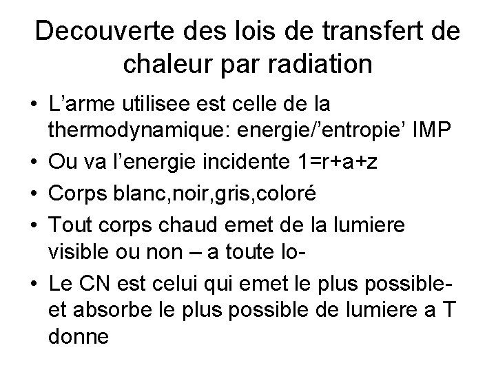 Decouverte des lois de transfert de chaleur par radiation • L’arme utilisee est celle Decouverte des lois de transfert de chaleur par radiation • L’arme utilisee est celle