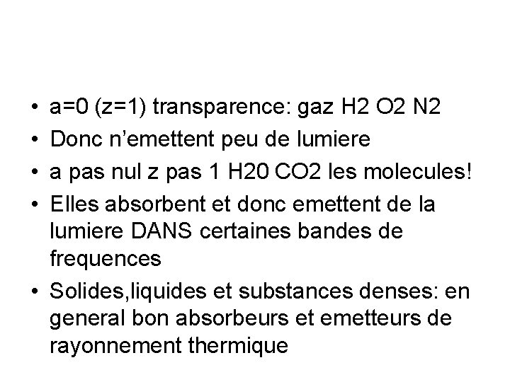  • • a=0 (z=1) transparence: gaz H 2 O 2 N 2 Donc