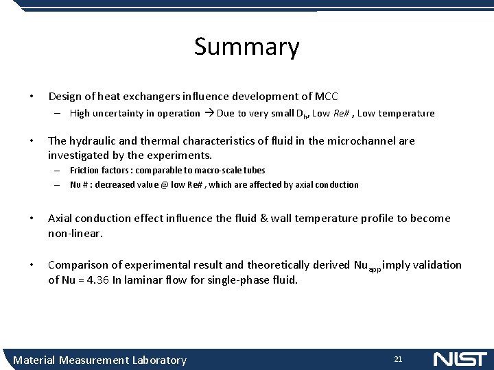 Summary • Design of heat exchangers influence development of MCC – High uncertainty in