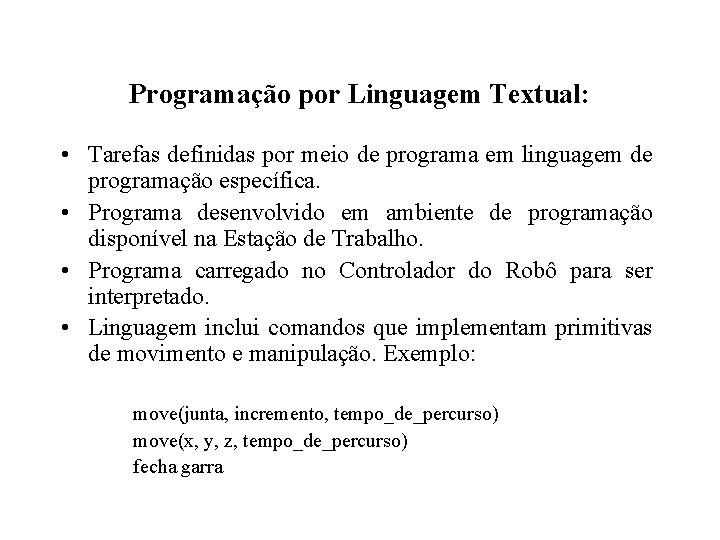 Programação por Linguagem Textual: • Tarefas definidas por meio de programa em linguagem de