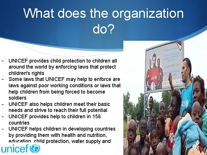 What does the organization do? - UNICEF provides child protection to children all around What does the organization do? - UNICEF provides child protection to children all around