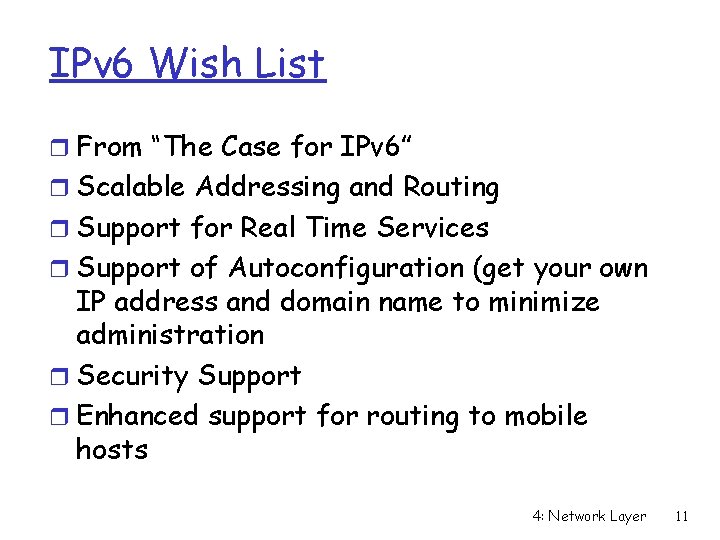 IPv 6 Wish List r From “The Case for IPv 6” r Scalable Addressing