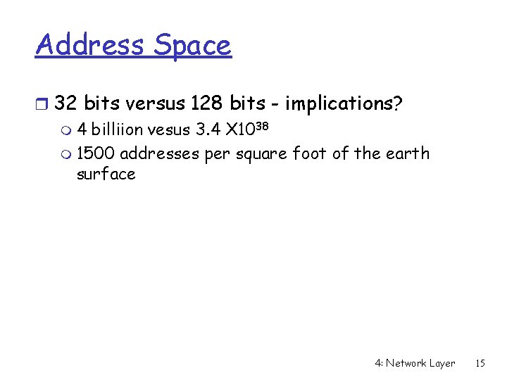 Address Space r 32 bits versus 128 bits - implications? m 4 billiion vesus