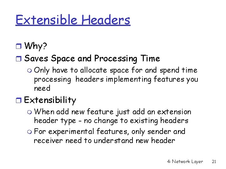 Extensible Headers r Why? r Saves Space and Processing Time m Only have to