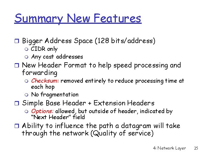 Summary New Features r Bigger Address Space (128 bits/address) m CIDR only m Any