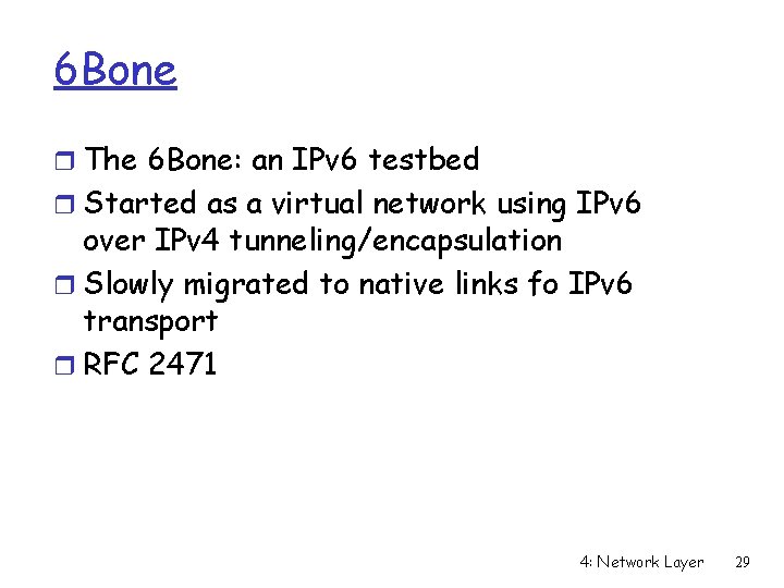 6 Bone r The 6 Bone: an IPv 6 testbed r Started as a