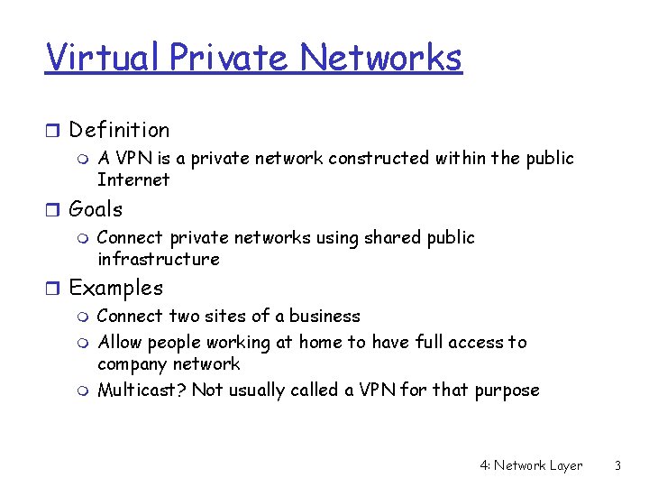 Virtual Private Networks r Definition m A VPN is a private network constructed within