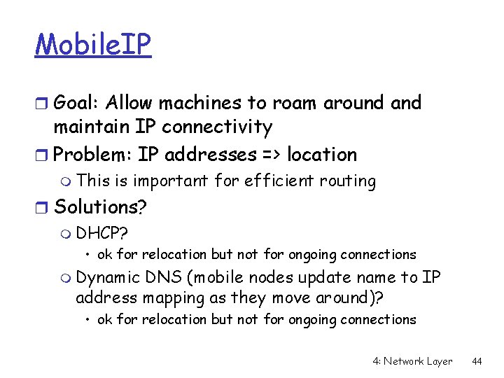 Mobile. IP r Goal: Allow machines to roam around and maintain IP connectivity r