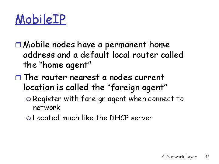 Mobile. IP r Mobile nodes have a permanent home address and a default local