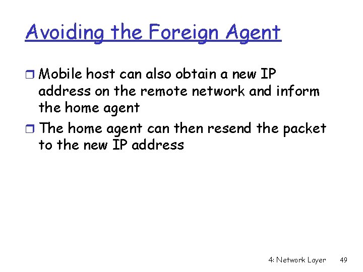 Avoiding the Foreign Agent r Mobile host can also obtain a new IP address